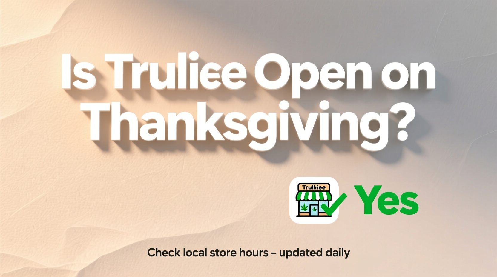 is trulieve open on thanksgiving