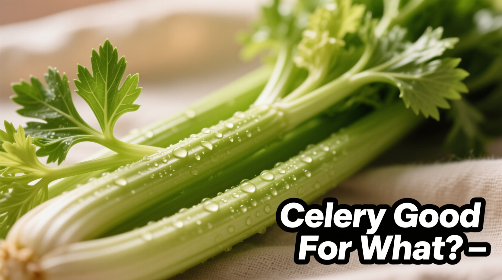 Celery Benefits: Science-Backed Health Advantages Explained