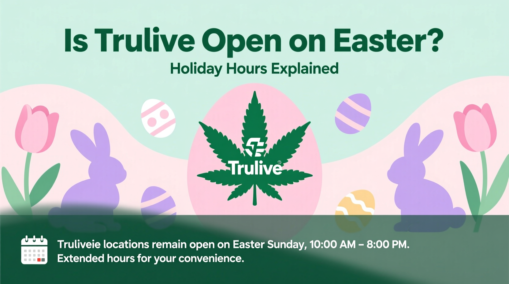 is trulieve open on easter