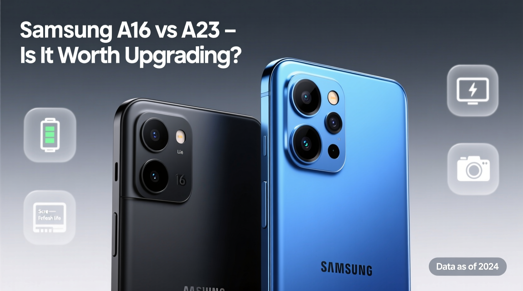 samsung a16 vs a23 is it worth upgrading or are they basically the same