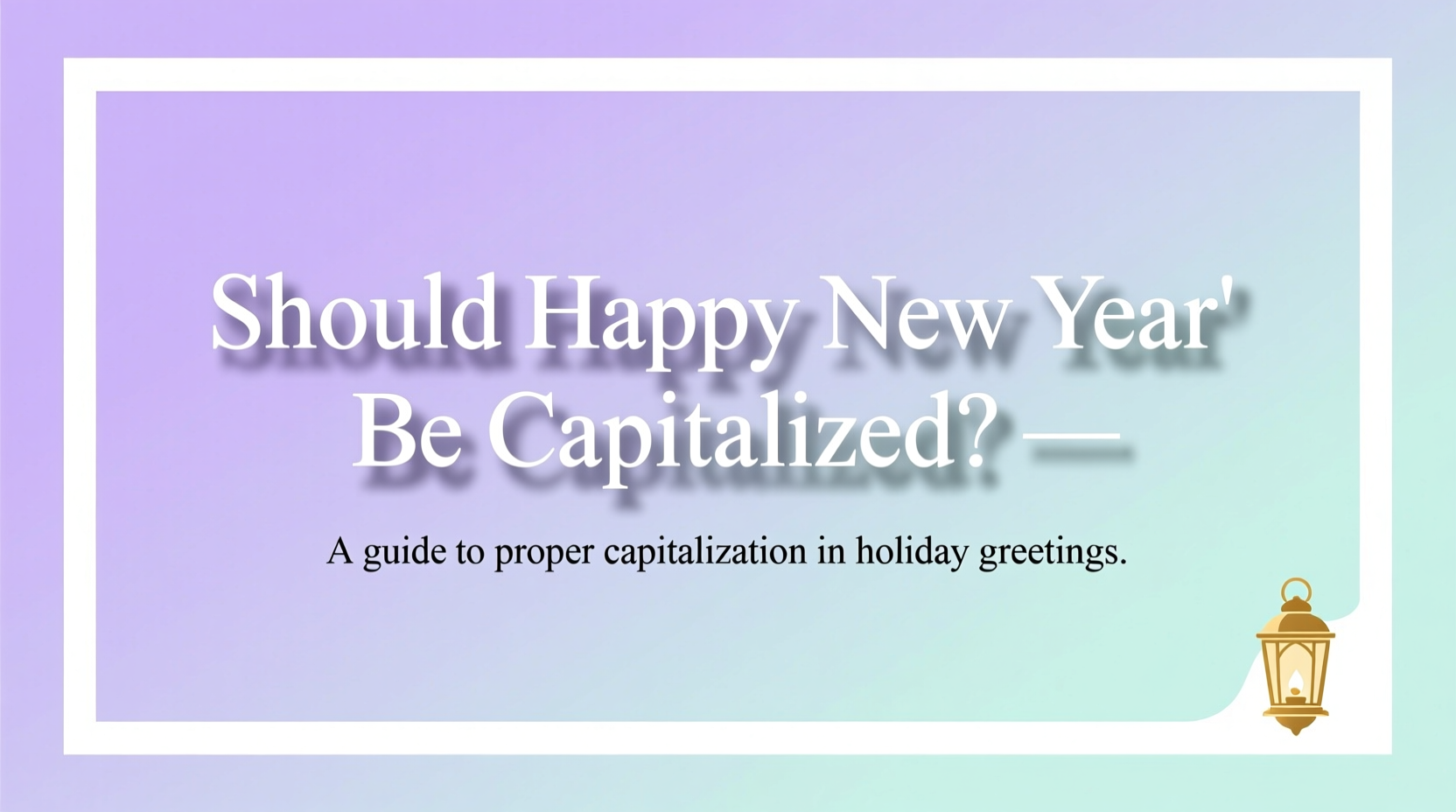 Should Happy New Year Be Capitalised?, image size:1664x928