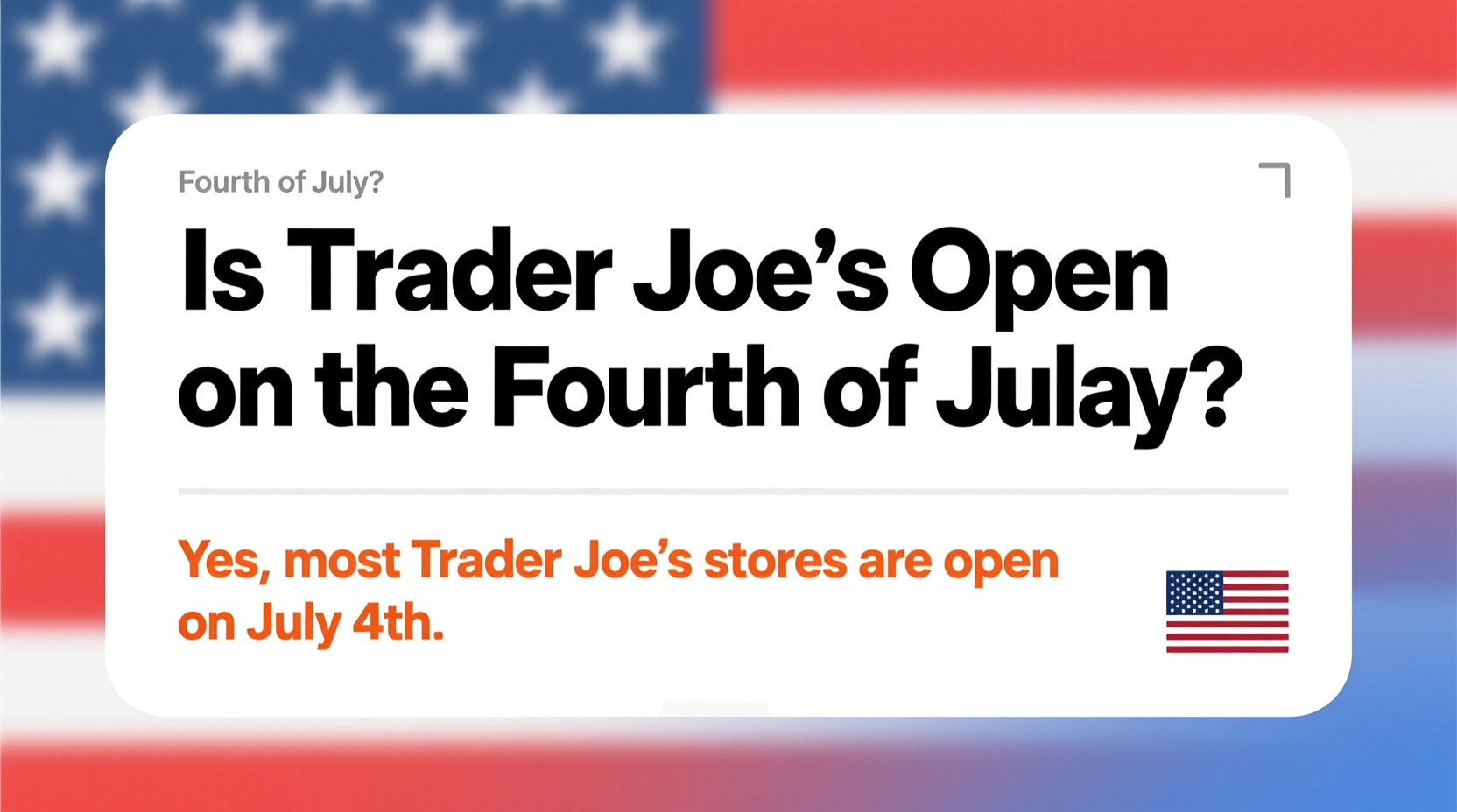 Is Trader Joe's Open on the Fourth of July?