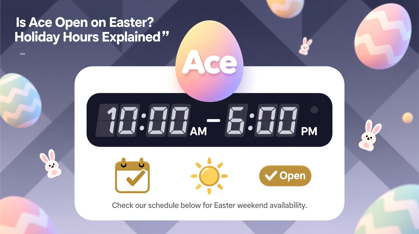 is ace open on easter