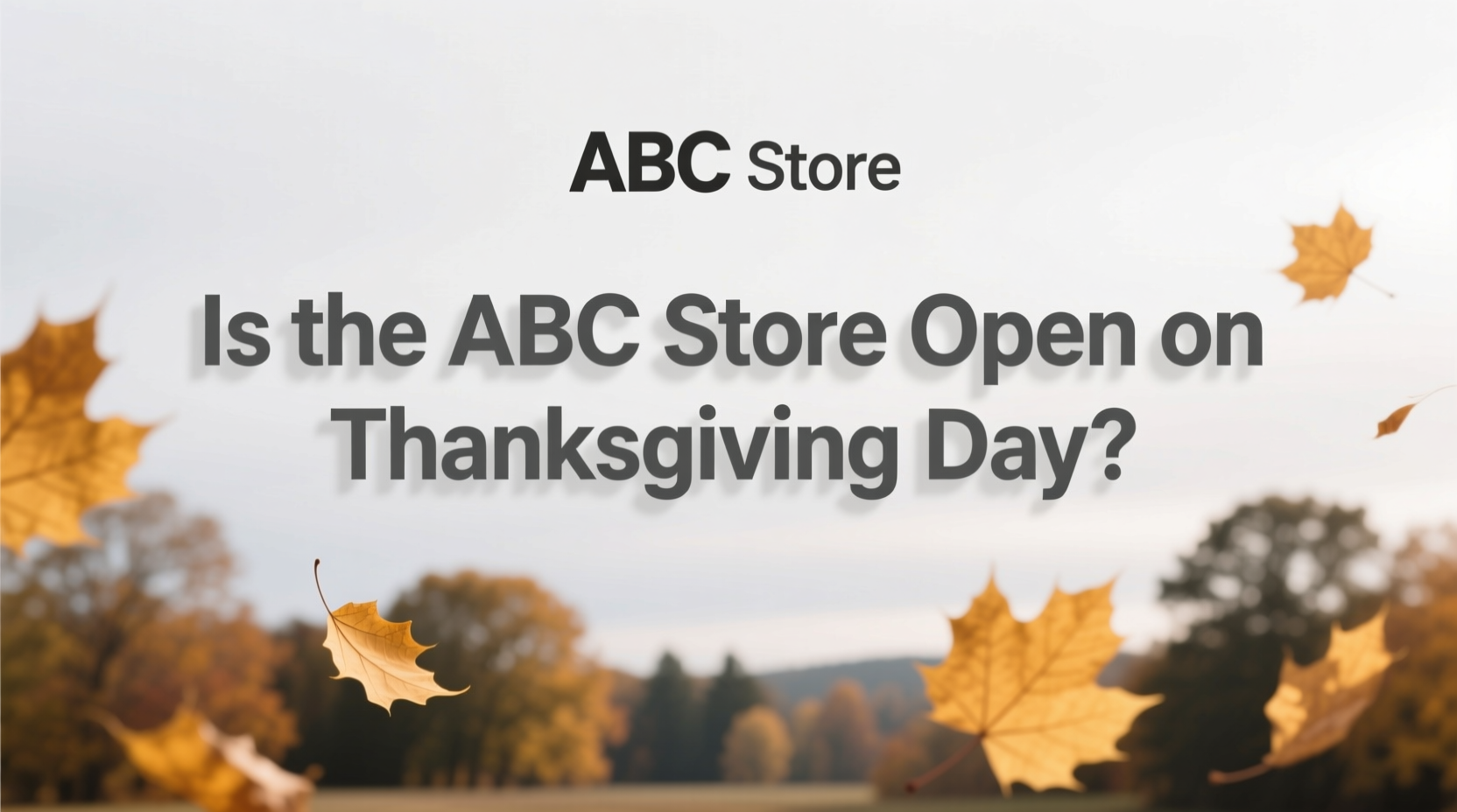is the abc store open on thanksgiving day