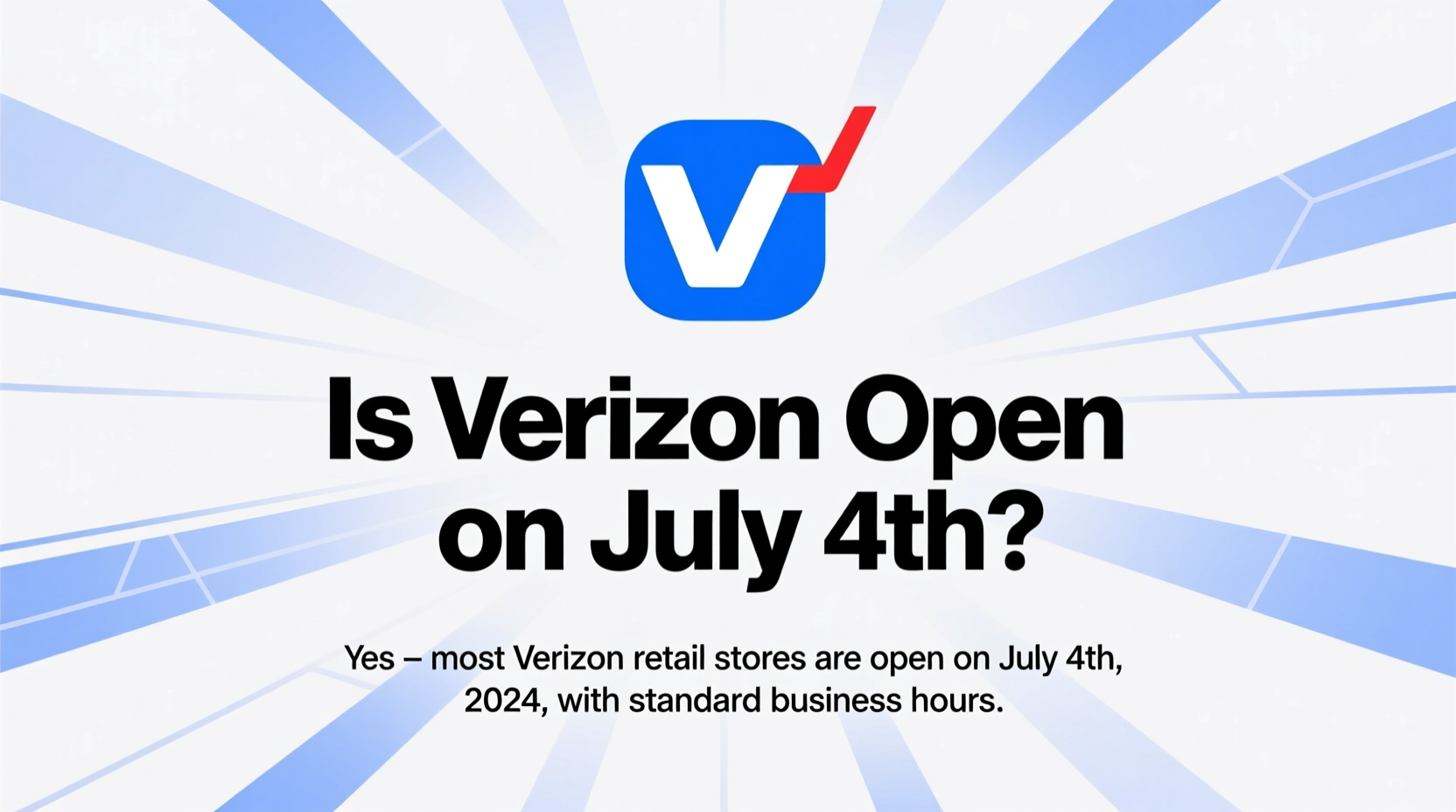 is verizon open on july 4th