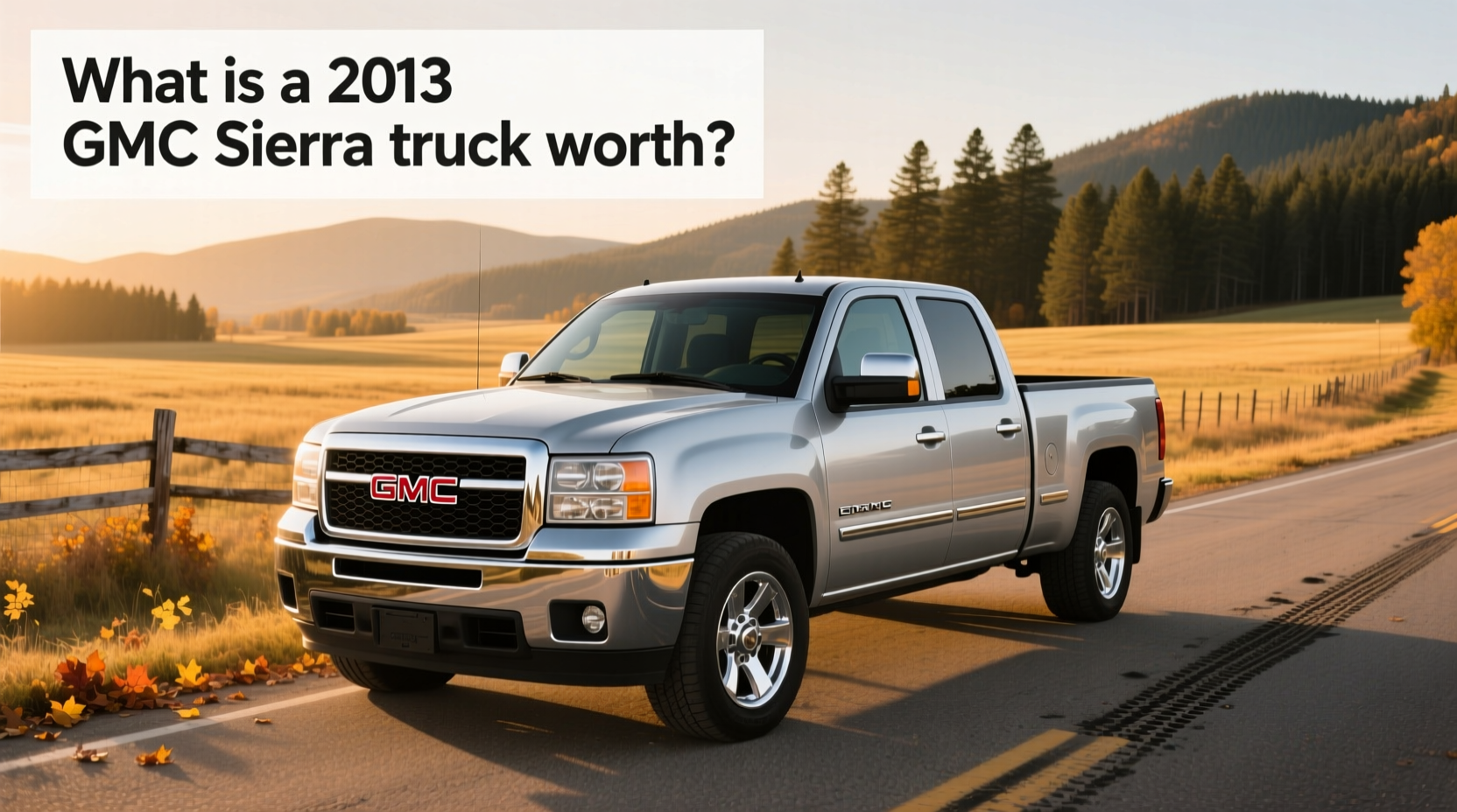 2013 GMC Sierra Truck Value Guide: How to Evaluate Price & Condition