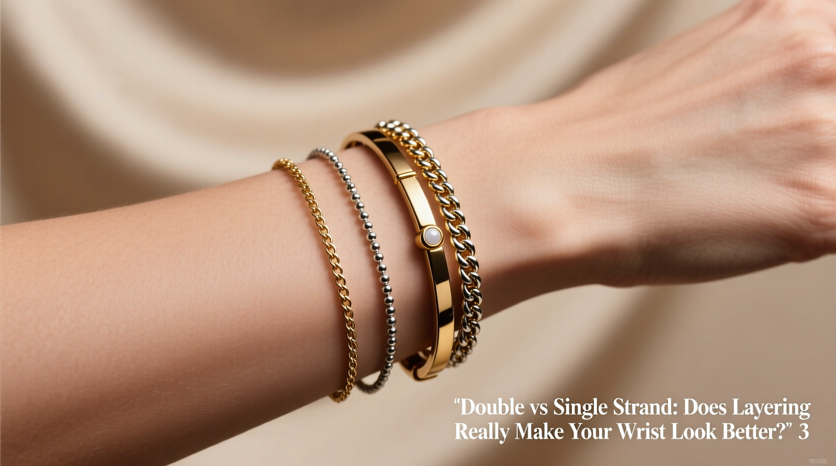 double vs single strand bracelet does layering really make your wrist look better 3