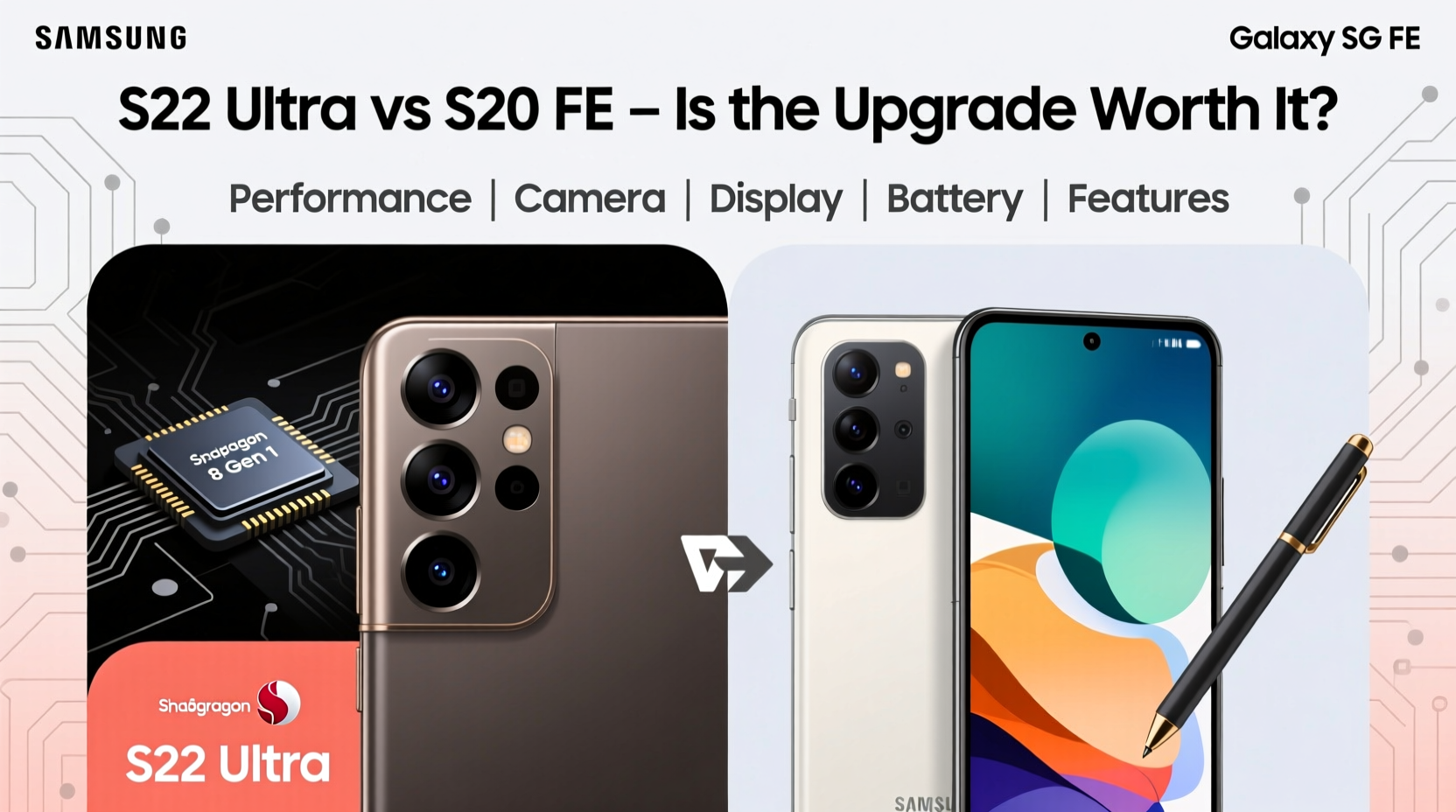 is the samsung galaxy s22 ultra worth the upgrade from the s20 fe specs dont tell the whole story