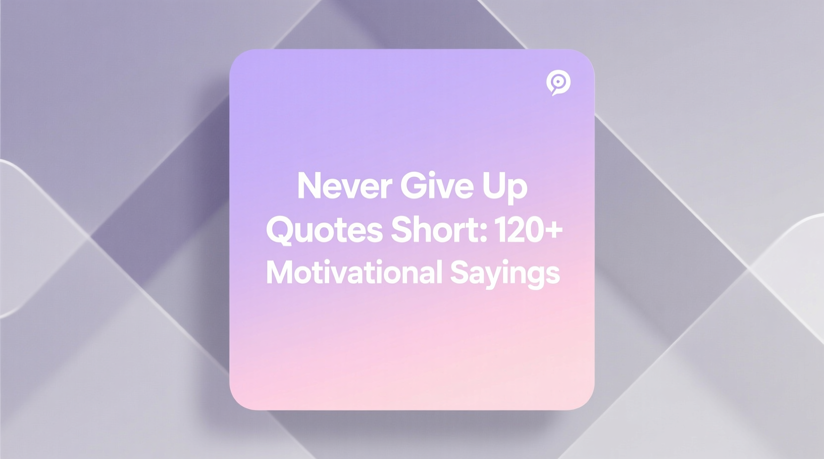 Never Give Up Quotes Short: 120+ Motivational Sayings