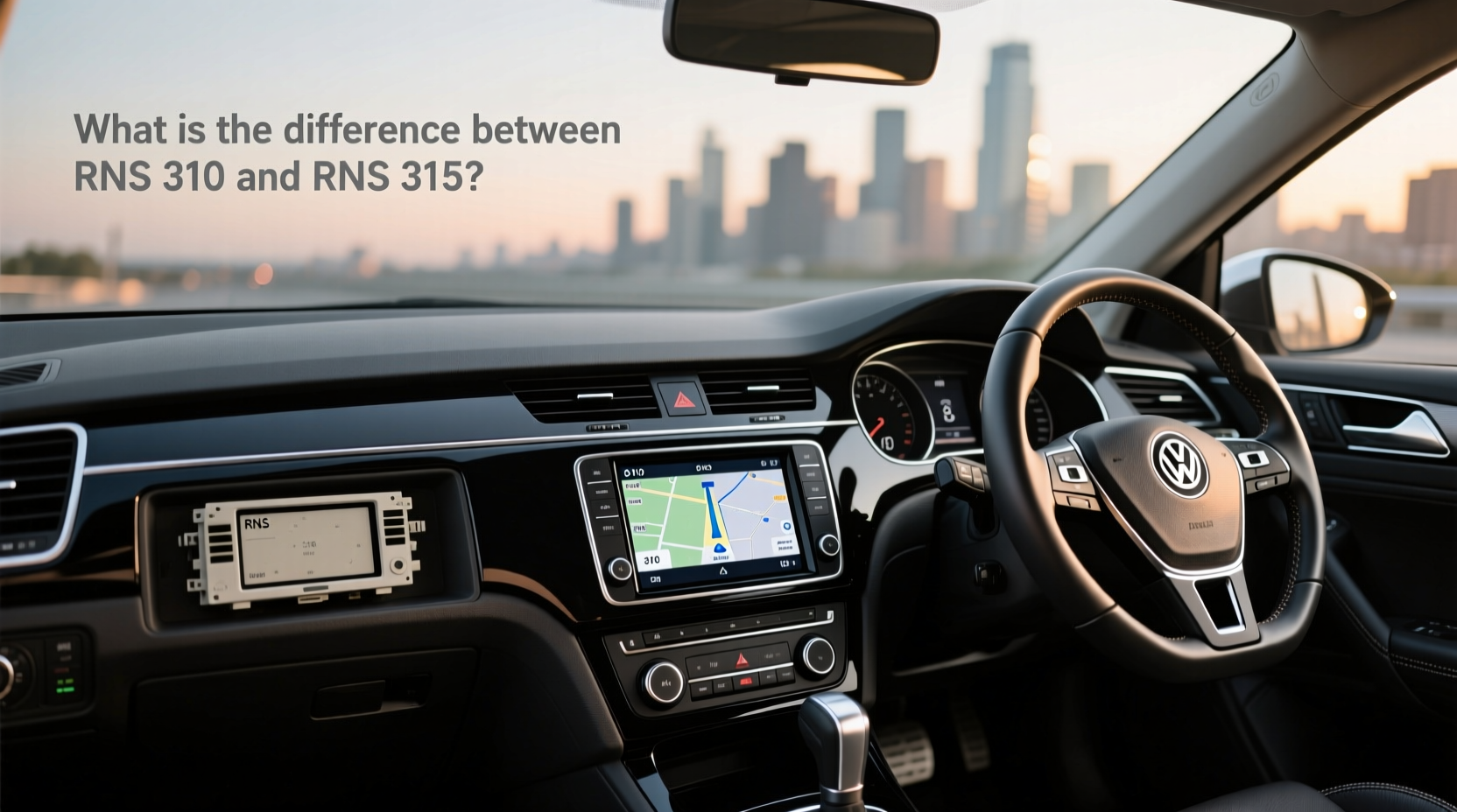 How to Choose VW RNS 315, What Is the Difference Between RNS 310 and 315?