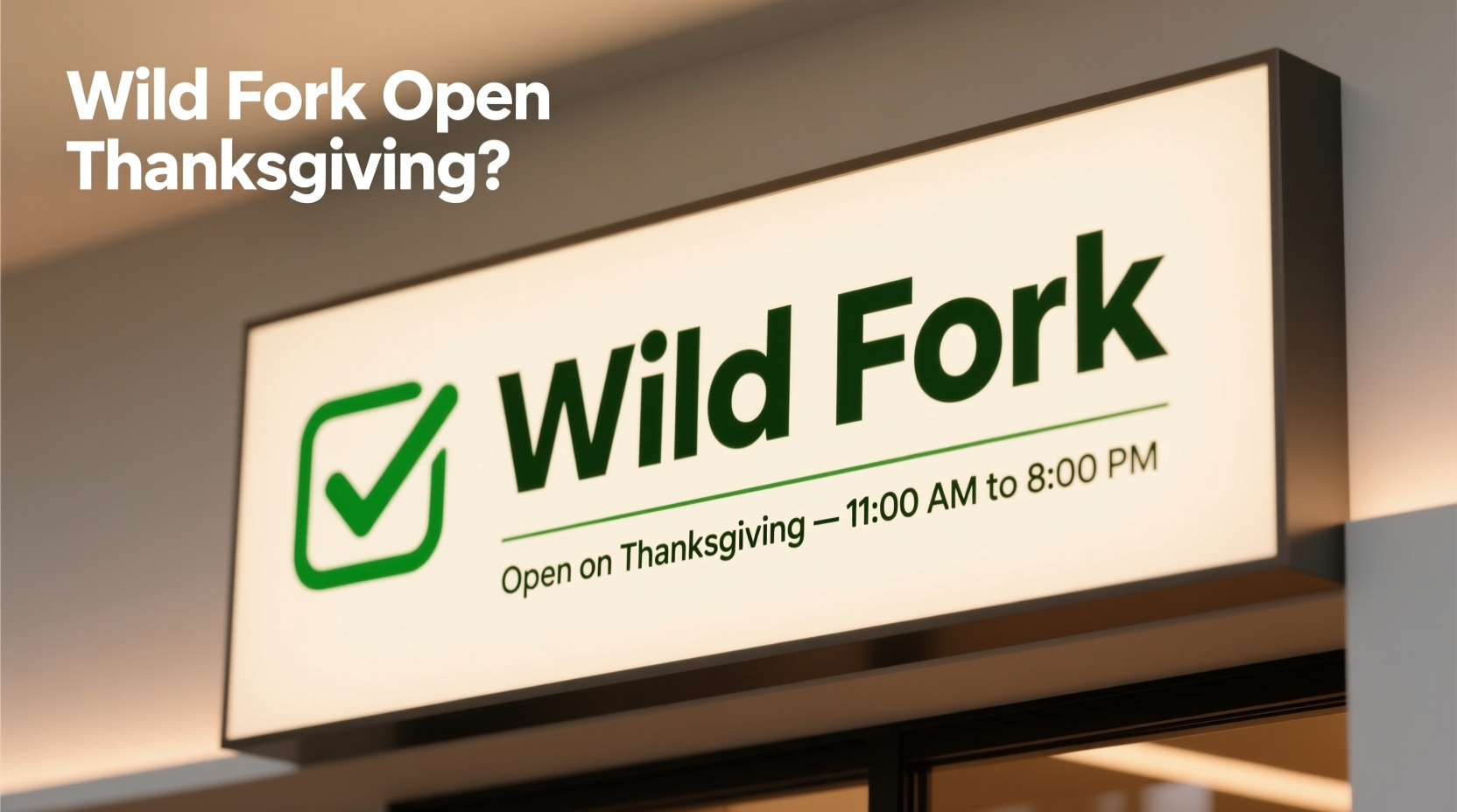 is wild fork open on thanksgiving