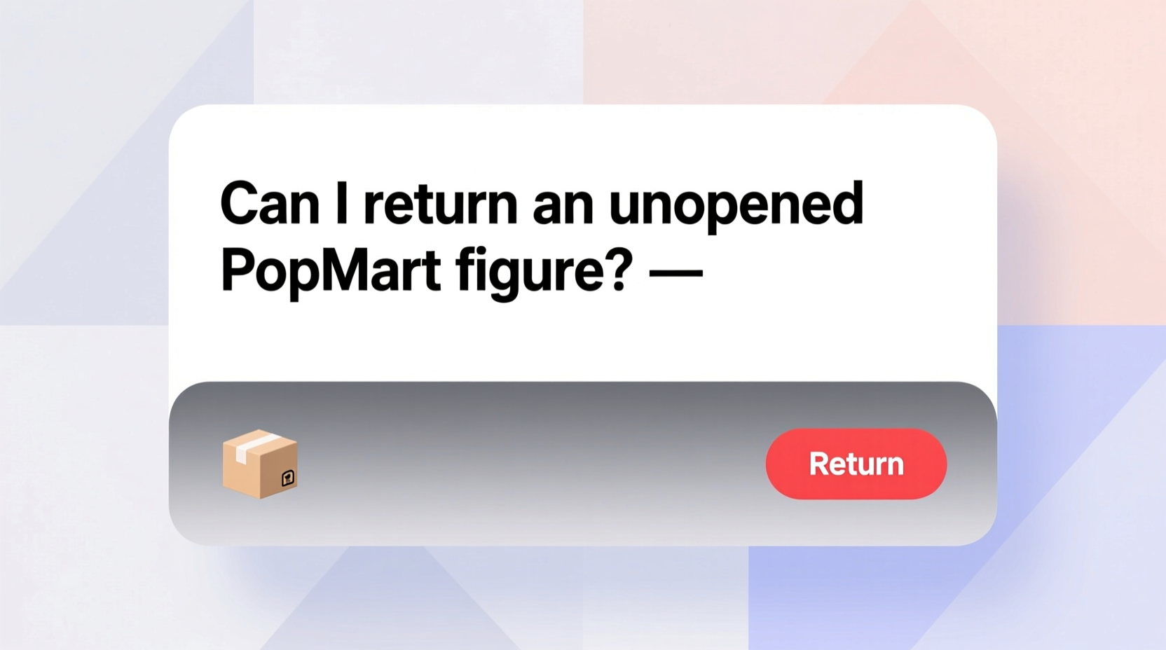 can i return unopened popmart