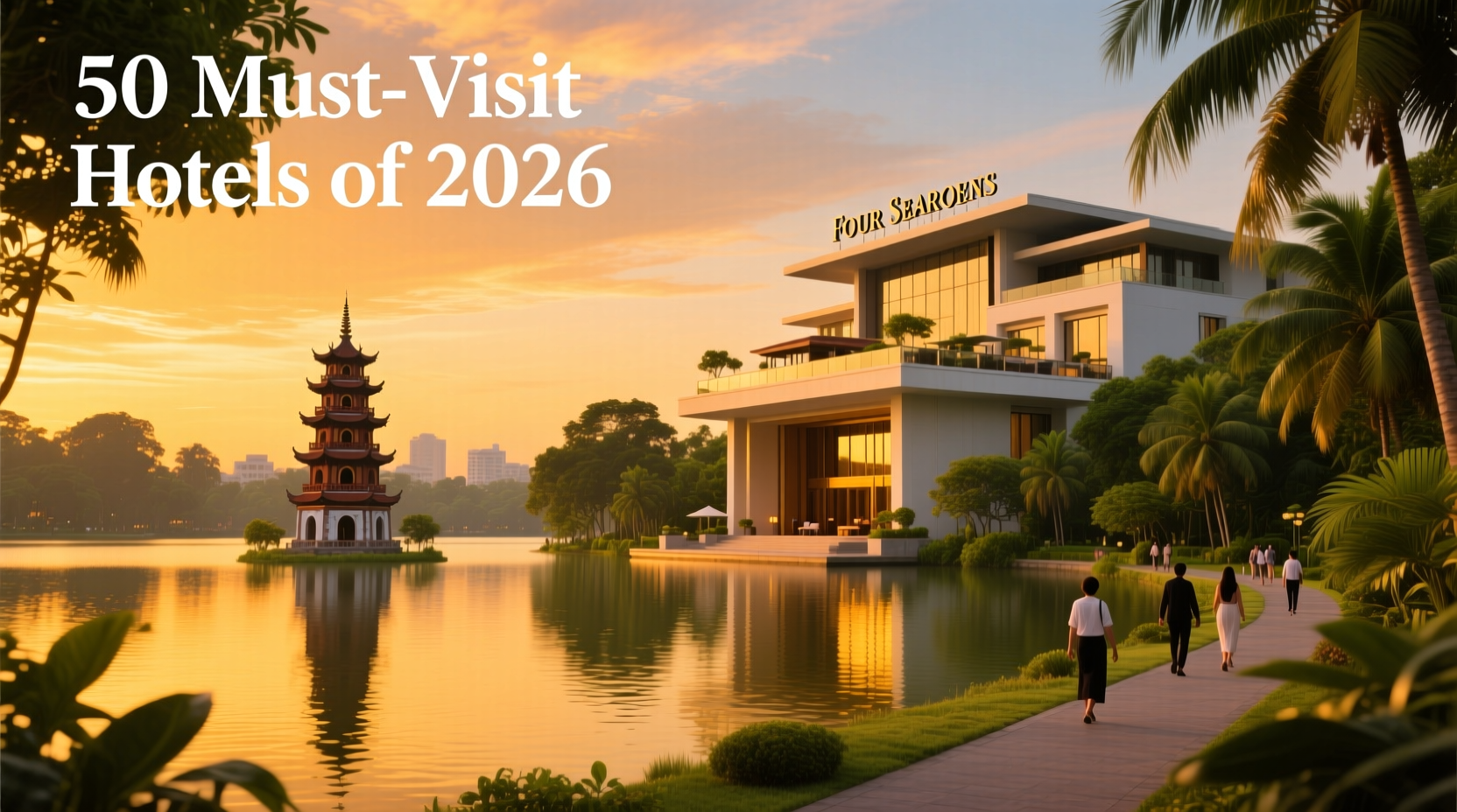 50 Exciting New Hotels 2026 in Hanoi: Hoan Kiem Lake Budget Travel Guide