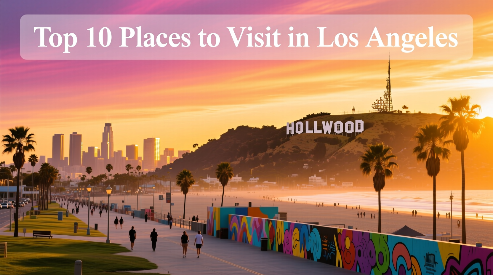 Best Places to Visit in Los Angeles: Budget Travel Guide