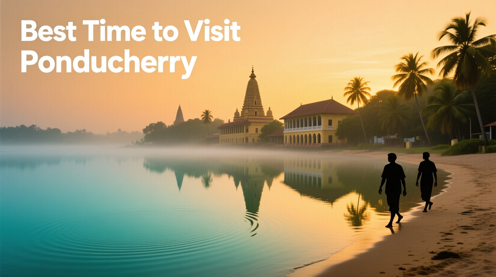 Best Time to Visit Pondicherry: Budget Traveler’s Seasonal Guide