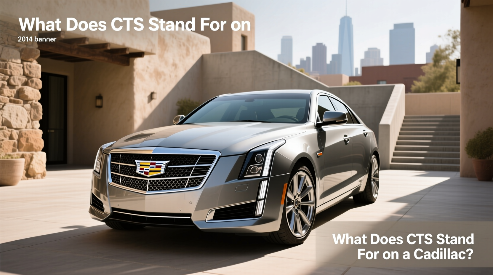How to Choose Cadillac CTS Grille Grill, What Does CTS Stand For? Buying Guide