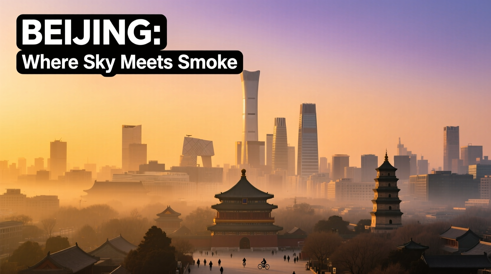 Beijing Air Quality Budget Travel Guide: What to Expect & How to Plan