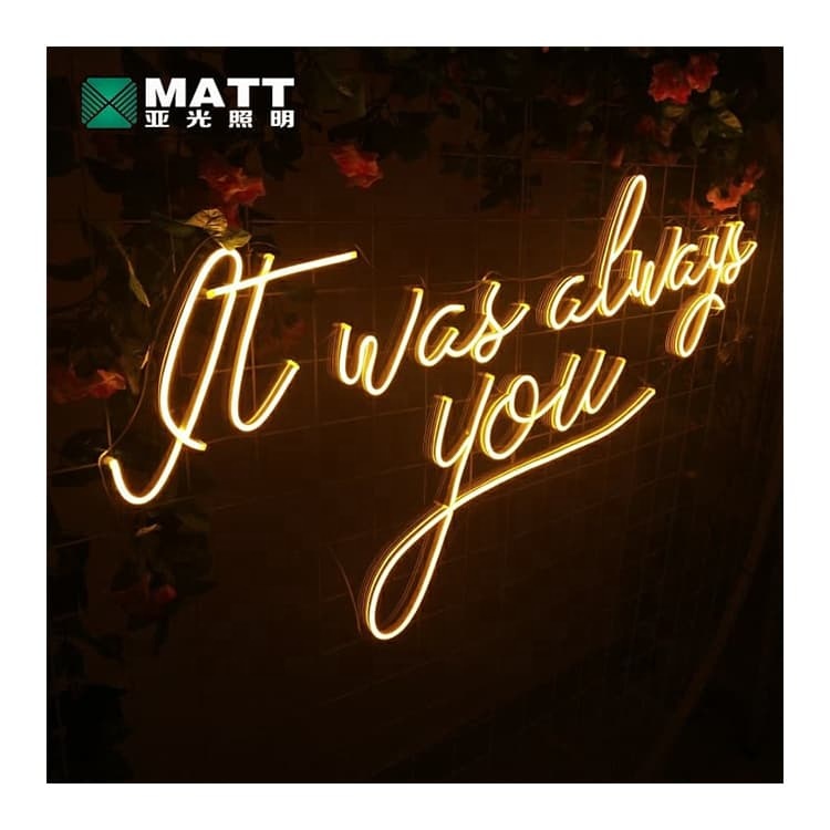 Matt factory dropshipping wedding party wall hanging signs decor custom led neon letters light it was always you neon sign