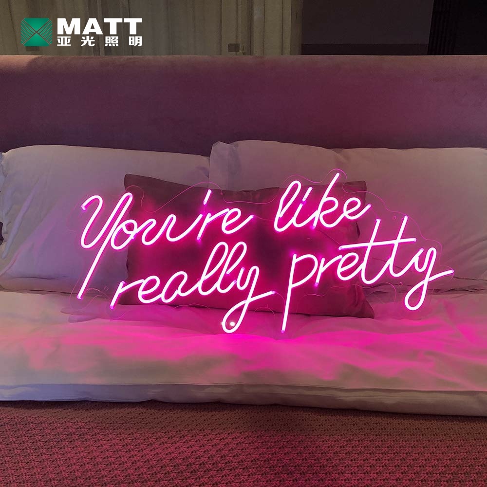 Matt dropshipping indoor wall mounted you're like really pretty led neon sign neon light signs custom made