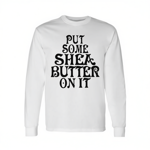 T-shirt promozionale unisex per adulti in cotone a maniche lunghe con scritta 'Put Some Shea Butter On' IT - Product Image 2