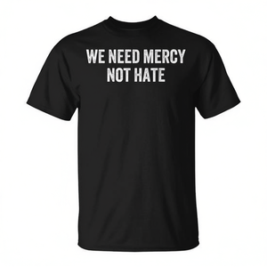 Camiseta We Need Mercy Not Hate, Negra, Unisex, Talla Mediana para Adultos, Regalo Religioso para Iglesia, Cuello Redondo, Manga Corta, Impresión Serigráfica - Product Image 2