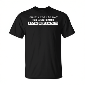 Camiseta promocional de Another Day of Not Being Rich and Famous - Product Image 3