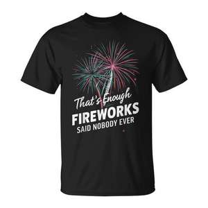 Camiseta con estampado gráfico divertido de Fireworks Director, con la frase 'That's Enough Fireworks Said Nobody Ever' - Product Image 1