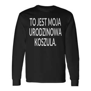 This Is My Birthday <b>Shirt</b> <b>Polish</b> Language Long Sleeve T-<b>Shirt</b> Party Wear - Product Image 1