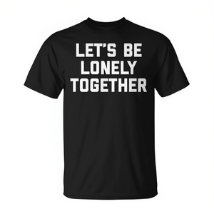 T-shirt promotionnel « Let's Be Lonely Together Couple Goals » - Product Image 3