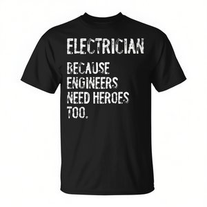 Maglietta da Elettricista per Ingegneri 'Perché Anche gli Eroi Hanno Bisogno di Eroi'-Prodotto Promozionale - Product Image 2