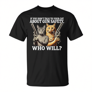 T-shirt promozionale da donna con stampa 'If You Don't Talk to Your Cat About Gun Safety for Who' - Product Image 2