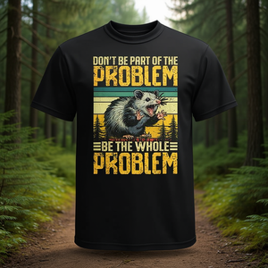 T-shirt Be the Whole Problem Opossum: Distinguiti con questo accattivante design promozionale! - Product Image 3