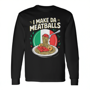 T-shirt promozionale a maniche lunghe ispirata al slang italiano e alla cucina: 'I Make Da Meatballs' - Product Image 3