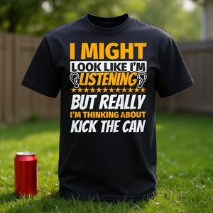 T-shirt promotionnel « Kick The Can Look Like I'm Listening » - Product Image 3