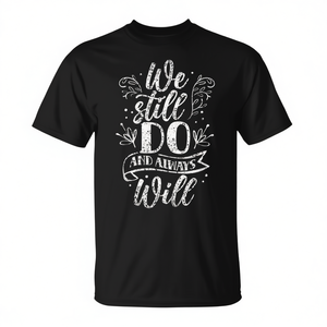 Camiseta de aniversario de boda con estampado serigrafiado, unisex, de manga corta y cuello redondo, para adultos, con la frase 'We Still Do And Always Will' - Product Image 2
