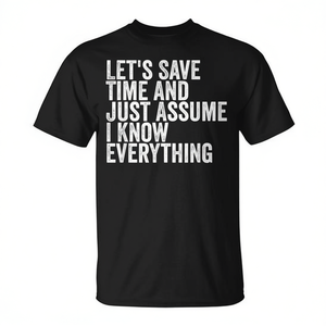 T-shirt noir unisexe à col rond et manches courtes pour adulte, avec inscription « Let's Save Time And Just Assume I Know Everything » - Product Image 3