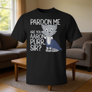 Aaron Purr Sir Cat Lover Pet T-Shirt Pardon Me Owners and Feline Fans Rejoice! - Product Image 3