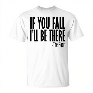 Si tu tomberas, je serai là The Floor Shirt T-Shirt - Product Image 3