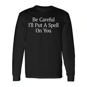 Camiseta de manga larga con cuello redondo unisex para adultos, con la frase 'Be Careful I'll Put A Spell On You', ropa promocional premium - Product Image 3