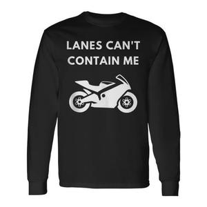 Maglietta a maniche lunghe Crotch Rocket Motorcycle Fan Lanes Cant Contain Me - Product Image 1