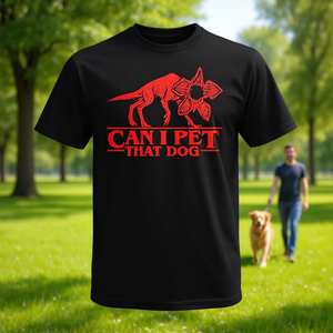 Camiseta Dog Lover Strangers Demodogs ¿Puedo acariciar a ese perro? Atractiva Camiseta Promocional para Amantes de los Perros - Product Image 1