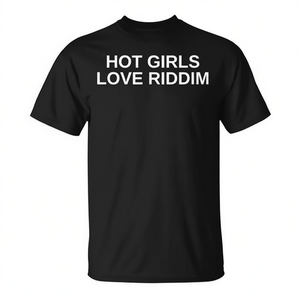 Camiseta Hot Girls Love Riddim, camiseta promocional de manga corta con cuello redondo de algodón unisex - Product Image 2