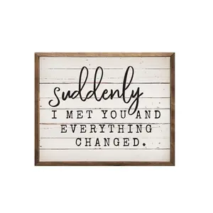 suddenly I met you and everything changed farmhouse display decoration Motivational quotes with frame