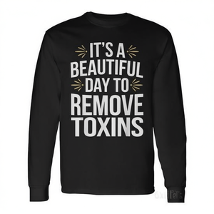 Camiseta de manga larga con cuello redondo unisex para adultos, promocional, con la frase: It's A Beautiful Day To Remove Toxins - Product Image 3