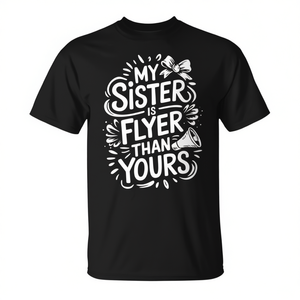 Maglietta Promozionale 'My Sister Is Flyer Than Yours' per Sorelle Cheerleader - Product Image 2
