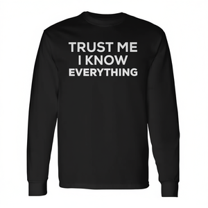 Camiseta de Manga Larga con Diseño Divertido para Regalo, 'Confía en Mí, Sé Todo', Camiseta Promocional - Product Image 2