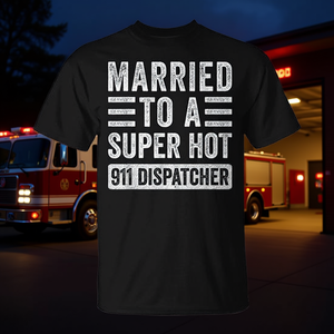 T-shirt amusant pour mari et femme, idéal pour les passionnés de pompier - Super Hot 911 Dispatcher Husband-Married to a Firefighter - Product Image 3