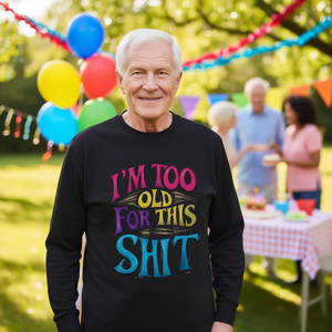 Maglietta a Maniche Lunghe per Anziani con Scritta 'Sono Troppo Anziano per Questa Cazzata' per Promozioni - Product Image 3