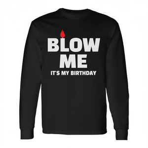 T-shirt a maniche lunghe con stampa 'Blow Me It's My Birthday' per feste di compleanno e regali - T-shirt promozionale - Product Image 2