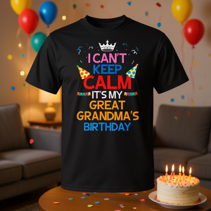 Camiseta I Cant Keep Calm Its My Great Grandmas Birthday, color negro, para adultos, unisex, cuello redondo, manga corta, impresión digital - Product Image 3
